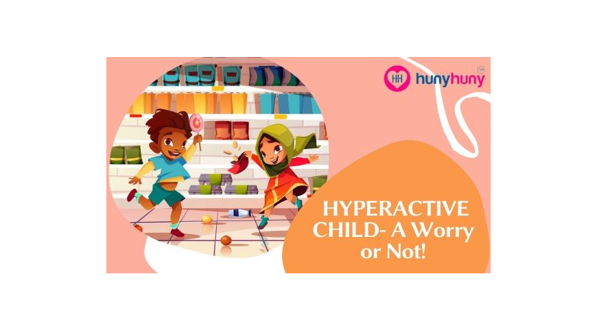 HYPERACTIVE CHILD - A Worry or Not!!